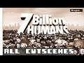 7 Billion Humans - All Cutscenes