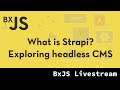 BxJS - What is Strapi? Exploring headless CMS
