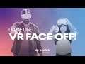 Game On: VR Face Off! Trailer