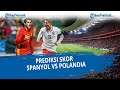 Prediksi Skor Spanyol vs Polandia, EURO Live 2021