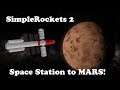 Sending a Station to Mars! - SimpleRockets 2 Gameplay