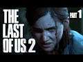 The Last Of Us 2 - Part 1 - IT'S FINALLY HERE!