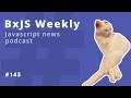 BxJS Weekly Ep. 143 (javascript news podcast)