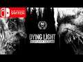 Dying Light: Platinum Edition Nintendo Switch Gameplay 1080p 60FPS