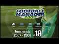 Football Manager 2007 | Temporada 2007-2008 | Parte 18 | JP