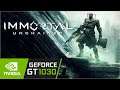 Immortal Unchained / Gt 1030 Can It Run ?? Game Tasted.