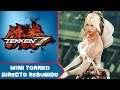 Mini Torneo de Tekken 7 - Directo Resubido