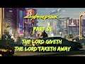 The Lord Giveth The Lord Taketh Away - Cyberpunk 2077 - Part 65