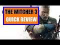 The Witcher 3: Wild Hunt - A Quick Review (Spoilers)