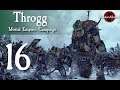 Total War: Warhammer 2 Mortal Empires - Throgg #16