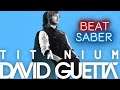 [VR] Beat Saber - " Titanium " by David Guetta ft. Sia