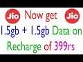 Jio | Now get 1.5gb + 1.5gb Data on Recharge of 399rs & Get 100rs Discount