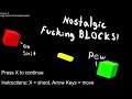 Nostalgic Fucking Blocks! The best game you can't play, other than Petscop...