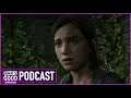 The Last of Us Part II Hands-On Impressions - What's Good Games (Ep. 124)