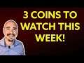 3 COINS TO WATCH THIS WEEK (BONUS 4TH COIN TO WATCH!)