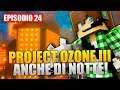 ANCHE DI NOTTE - Minecraft Project Ozone 3 E24