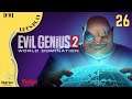 Evil Genius 2 Let's play [FR] #26 : On subit mais on survit.