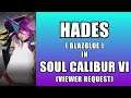 HADES (BLAZBLUE) in Soul Calibur 6 VIEWER REQUEST