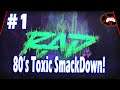 RAD #1 - 80's Toxic Smackdown Roguelike