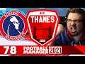 Thames | 78 | RELEGATION WOULD HELP?! | Football Manager 2021