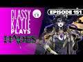 ClassyKatie Plays HADES! ◉ Episode 151
