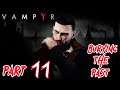 Let's Play Vampyr - Part 11 (Burying The Past)