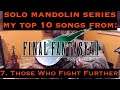 My Top 10 FF7 Songs - 7. Those Who Fight Further