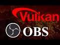 OBS supporte enfin Vulkan :D