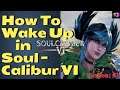 SoulCalibur VI Beginner Guide #3 HOW DO YOU WAKE UP?