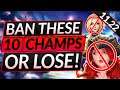 10 OP CHAMPIONS that You MUST ALWAYS BAN in 11.22 - League of Legends Patch Guide