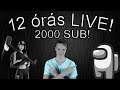 12 órás LIVE! -  2000 SUB! 🎉 Part 2