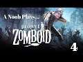 A NOOB PLAYS  |  PROJECT ZOMBOID  |  Let’s Play  |  Lesson 4