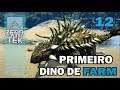 ARK - DO ZERO AO TEK - #12 - ANQUILOSSAURO: DOMAMOS NOSSO PRIMEIRO DINO DE FARM!