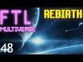 FTL : MULTIVERSE REBIRTH  - Part 48 [One Way Trip]