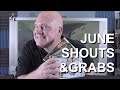 JUNE SHOUTS AND GRABS - EXPECT THE UNREDACTED