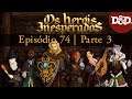 [RPG de Mesa]: Os Heróis Inesperados - Epi 74 - Parte 3 (D&D5.0)