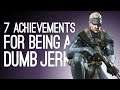 7 Achievements We Got for Being a Dumb Jerk