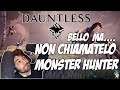 [DAUNTLESS] BELLO MA... NON CHIAMATELO MONSTER HUNTER!
