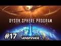 Dyson Sphere Program - Ep 17 | Production limits