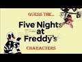 Guess the F.N.A.F Characters..