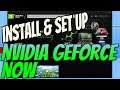 How To Install & Setup NVIDIA GeForce Now Tutorial | Stream Games To Your PC In Max Graphics