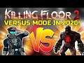 Killing Floor 2 | PLAYING VERSUS MODE IN 2020! - The Forgotten KF2 Game Mode!