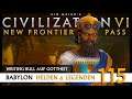 Let's Play Civilization 6: Babylon | Helden & Legenden | Gottheit (115) [Deutsch]
