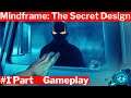 Mindframe The Secret Design Gameplay | Game First Part