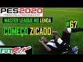 PES 2020 - MASTER LEAGUE NO LENDA #67 - COMEÇOU A ZICA
