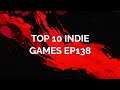 TOP 10 INDIE GAMES EP138