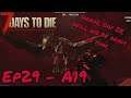 7 Days To Die - A19 - Ep29 - Building hopefully we will be horde ready (16 per wave)