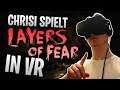 🔴 "Chrisi scheißt sich in VR in die Hose! 💩" // Layers Of Fear VR