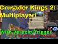 Crusader Kings 2:  Multiplayer w/VeracityTrigger