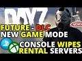 DAYZ PS4/Xbox Rental Servers! Paid DLC! New Game Mode! Server Wipes And Updates